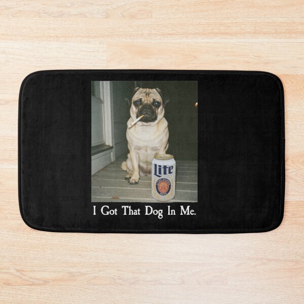 Item preview, I Got That Dog In Me Funny Pug Dog Meme designed and sold by Gbriel3.