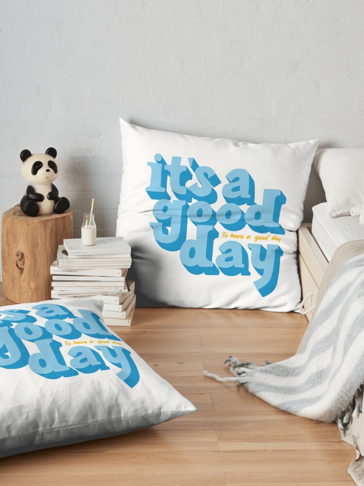 Alternate view of It's a good day to have a good day Floor Pillow