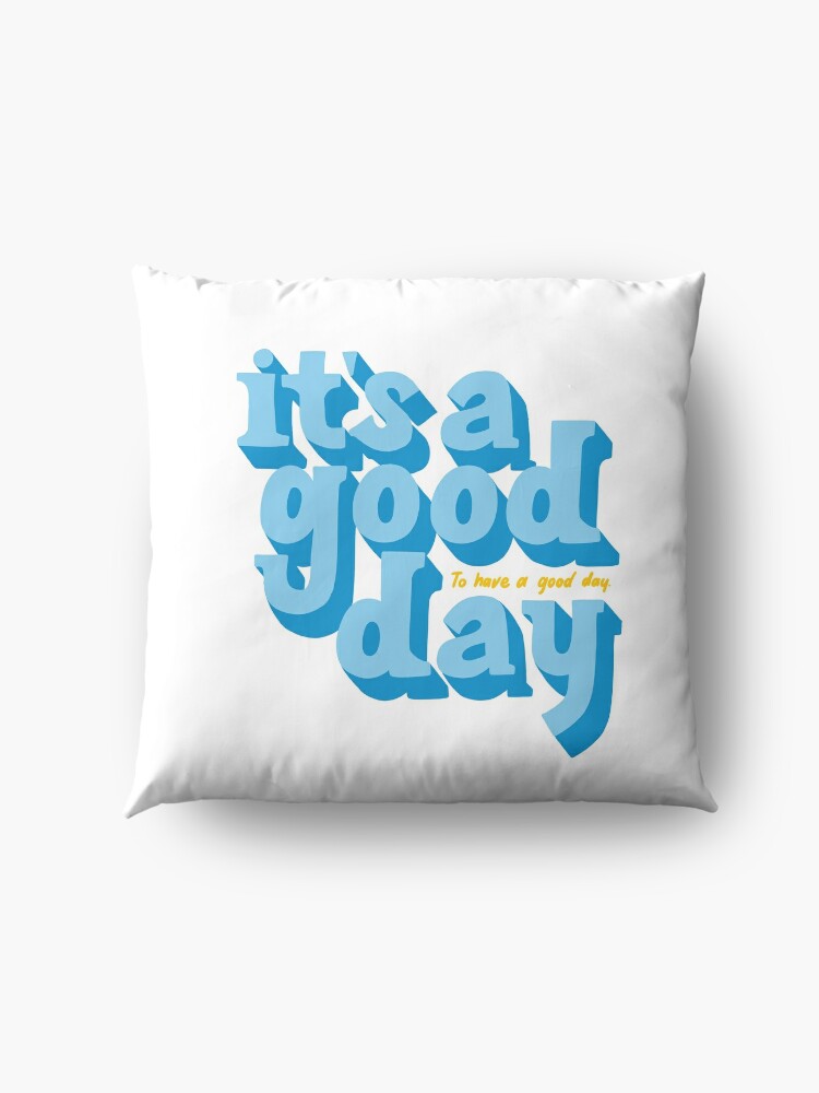 Alternate view of It's a good day to have a good day Floor Pillow