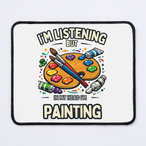 Item preview, I'm Listening But in My Head I'm Painting, designed and sold by OUICHA.