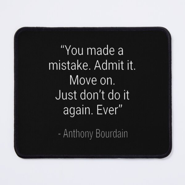 Item preview, Anthony Bourdain Mistake Quote designed and sold by Tokki Stuff.