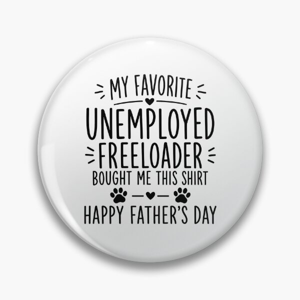 Item preview, My Favorite Unemployed Freeloader Bought Me This designed and sold by GiaoCalonas.