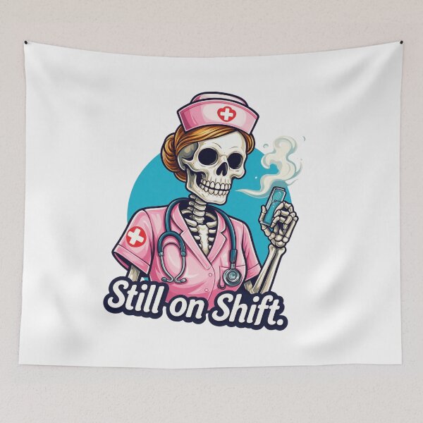 Item preview, Nurse skeleton saying "Still on Shift." designed and sold by DVerse Studio.