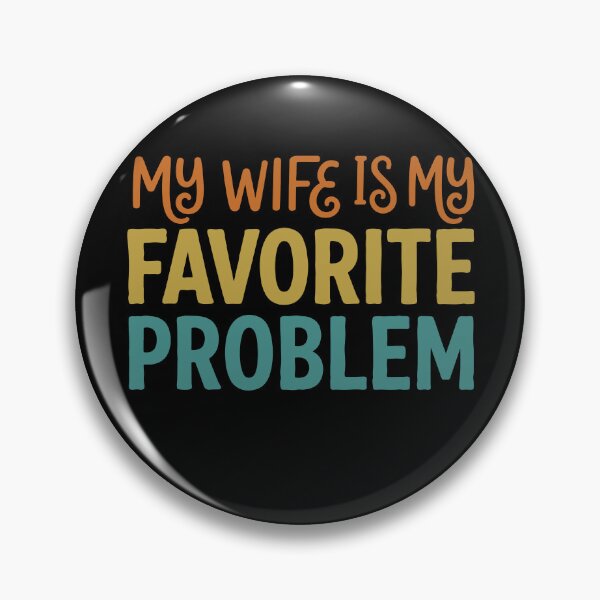Item preview, My Wife Is My Favorite Problem designed and sold by gunaone-design.