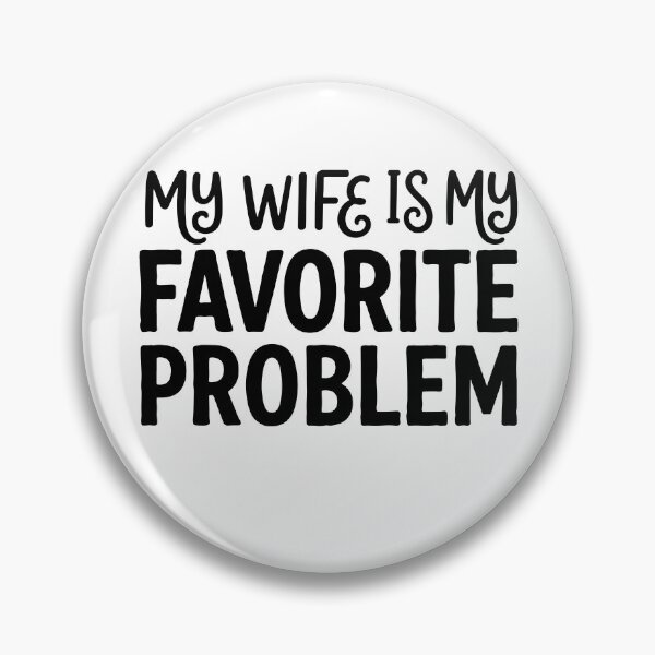 Item preview, My Wife Is My Favorite Problem designed and sold by gunaone-design.
