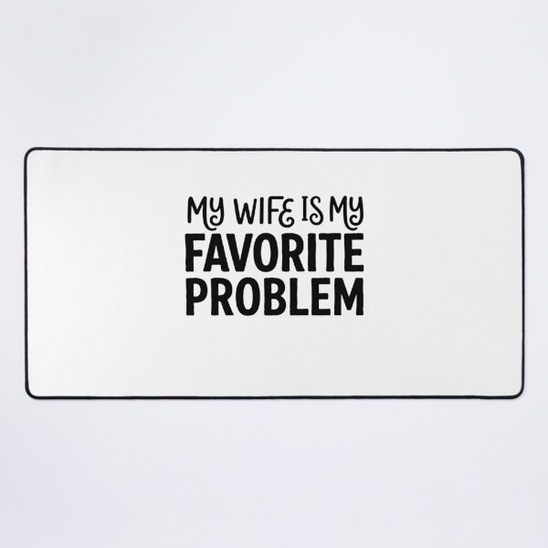 Item preview, My Wife Is My Favorite Problem designed and sold by gunaone-design.