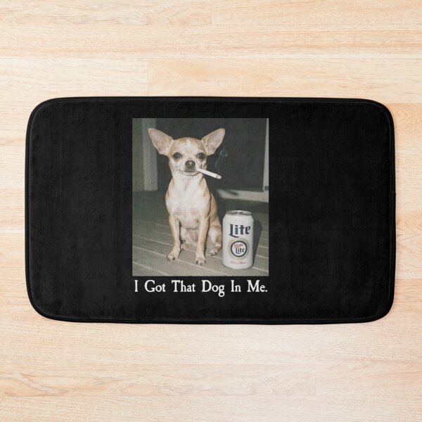 Item preview, I Got That Dog In Me Funny Chihuahua Dog Meme designed and sold by Gbriel3.