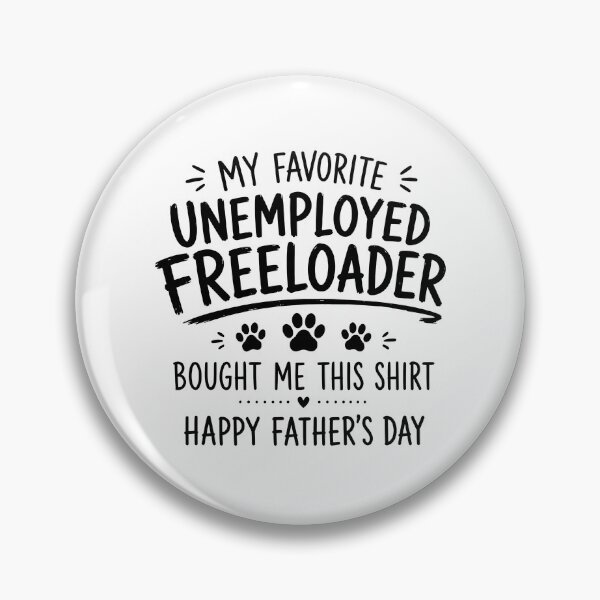 Item preview, My Favorite Unemployed Freeloader Bought Me This designed and sold by GiaoCalonas.