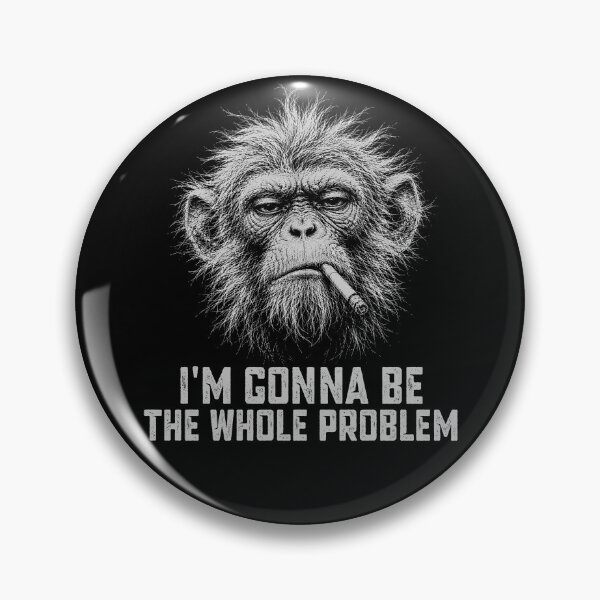 Item preview, I'm Gonna Be The Whole Problem - Funny Monkey Scruffy Looking designed and sold by gunaone-design.