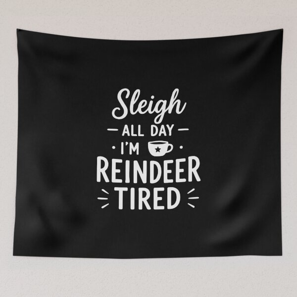 Item preview, Sleigh All Day I'm Reindeer Tired – Festive Holiday Art designed and sold by Tklezardesigns.