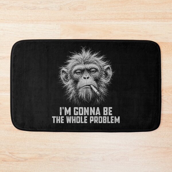 Item preview, I'm Gonna Be The Whole Problem - Funny Monkey Scruffy Looking designed and sold by gunaone-design.