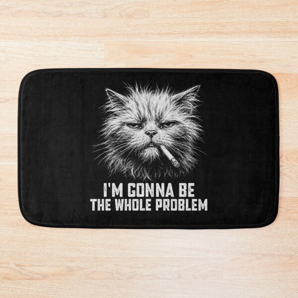 Item preview, I'm Gonna Be The Whole Problem - Funny Cat Scruffy Looking designed and sold by gunaone-design.