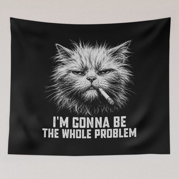 Item preview, I'm Gonna Be The Whole Problem - Funny Cat Scruffy Looking designed and sold by gunaone-design.
