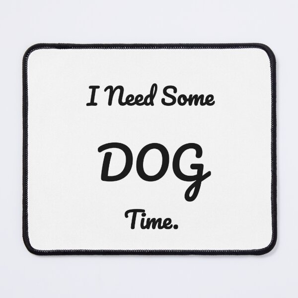 Item preview, I Need Some Dog Time Funny Pet Lover Tee designed and sold by low battery meme design.