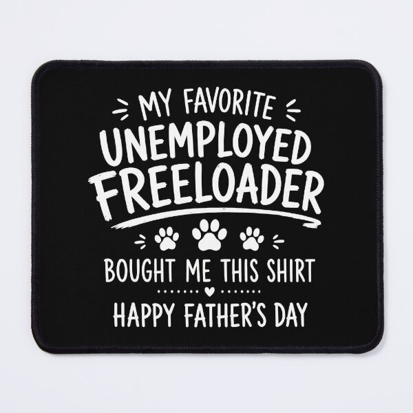 Item preview, My Favorite Unemployed Freeloader Pet Dad Gift designed and sold by GiaoCalonas.
