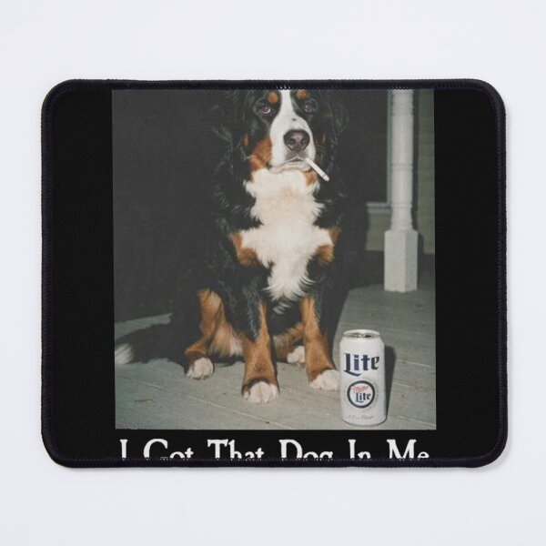 Item preview, I Got That Dog In Me Funny Bernese Mountain Dog Meme designed and sold by Gbriel3.