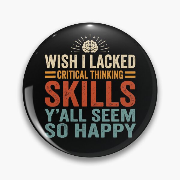 Item preview, Wish I Lacked Critical Thinking Skills - Y'all Seem So Happy designed and sold by hemagamo.