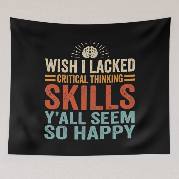 Item preview, Wish I Lacked Critical Thinking Skills - Y'all Seem So Happy designed and sold by hemagamo.