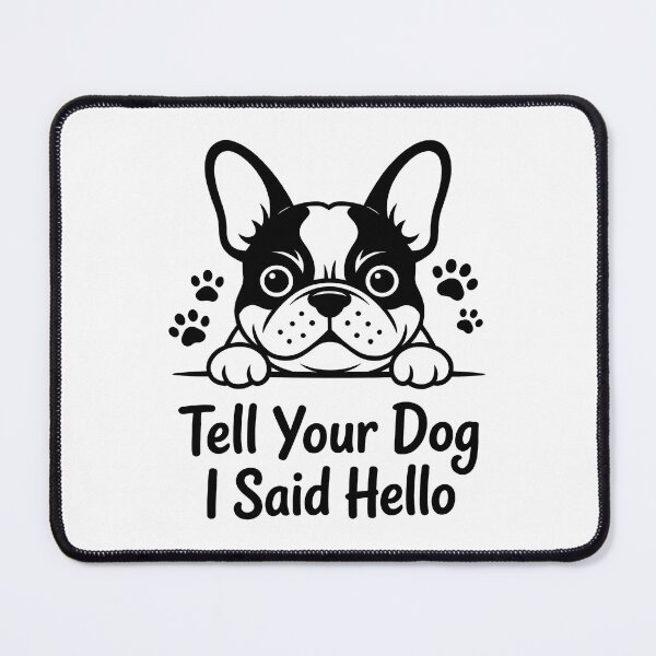 Item preview, Tell Your Dog I Said Hello French Bulldog designed and sold by GiaoCalonas.