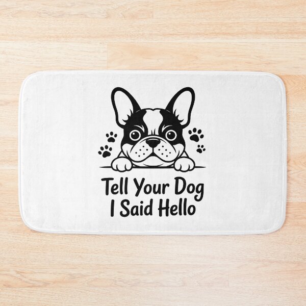 Item preview, Tell Your Dog I Said Hello French Bulldog designed and sold by GiaoCalonas.