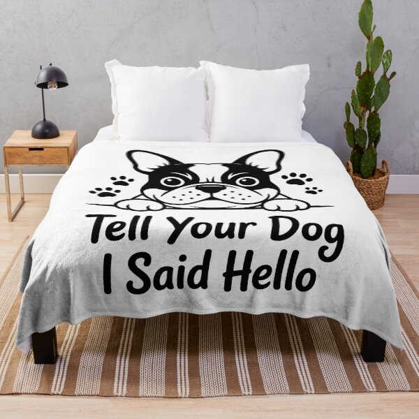 Item preview, Tell Your Dog I Said Hello French Bulldog designed and sold by GiaoCalonas.