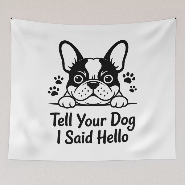 Item preview, Tell Your Dog I Said Hello French Bulldog designed and sold by GiaoCalonas.