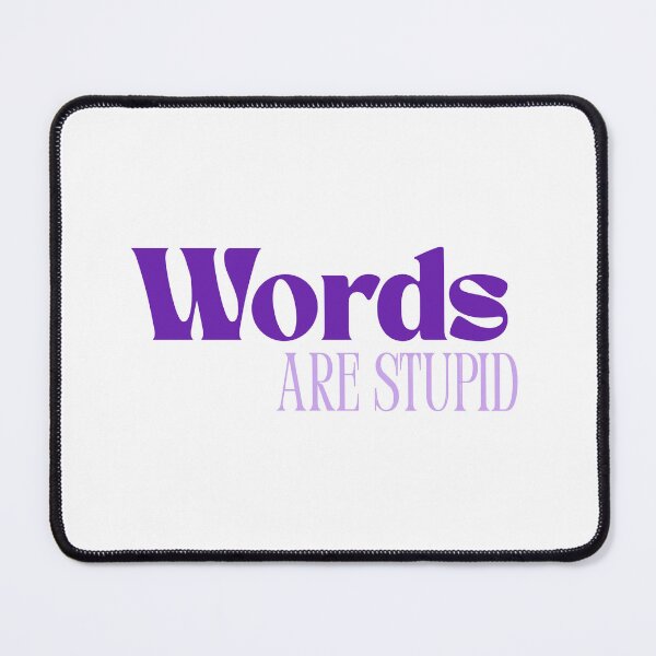 Item preview, Words are Stupid - Purple Edition designed and sold by GreenPotatoNerd.