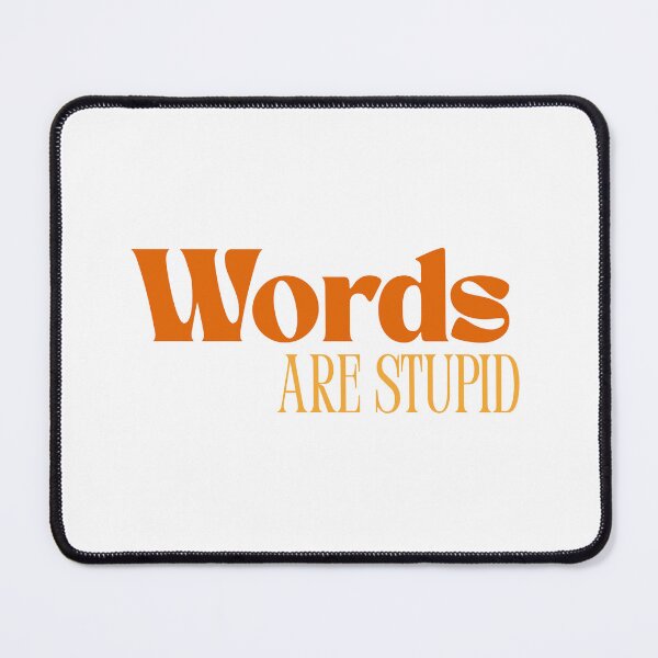 Item preview, Words are Stupid - Orange Edition designed and sold by GreenPotatoNerd.