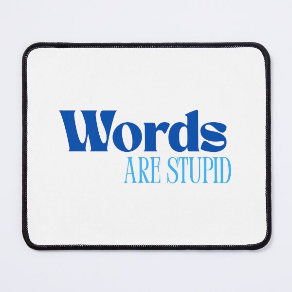 Item preview, Words are Stupid - Blue Edition designed and sold by GreenPotatoNerd.