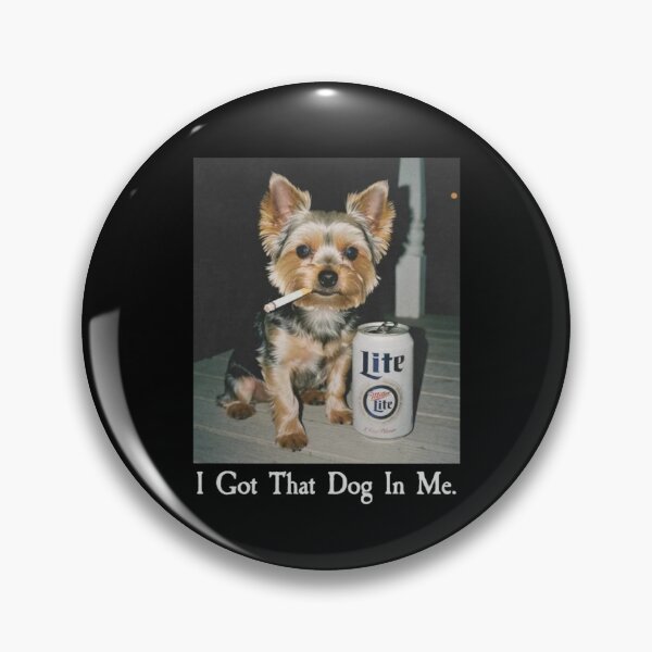 Item preview, I Got That Dog In Me Funny Yorkie Dog Meme designed and sold by Gbriel3.