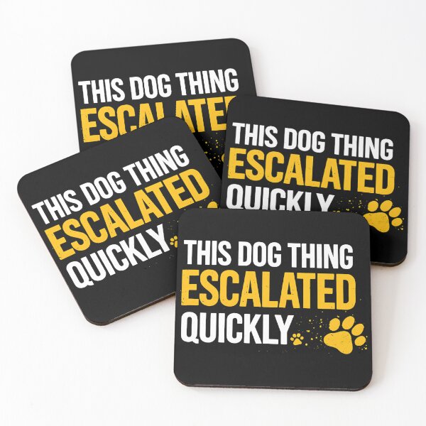 Item preview, This Dog Thing Escalated Quickly designed and sold by GiaoCalonas.