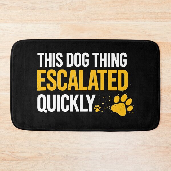 Item preview, This Dog Thing Escalated Quickly designed and sold by GiaoCalonas.