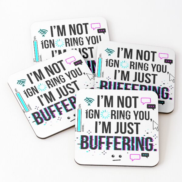 Item preview, I'm Not Ignoring You I'm Just Buffering designed and sold by pictranoosa.