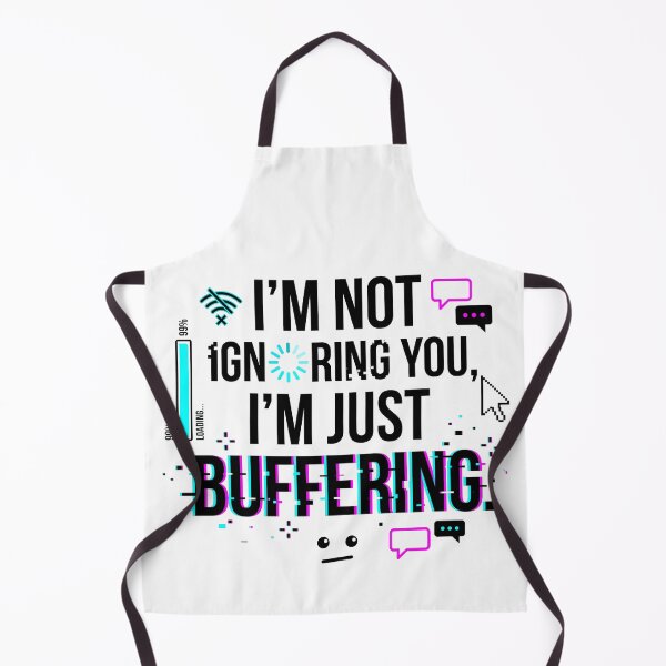 Item preview, I'm Not Ignoring You I'm Just Buffering designed and sold by pictranoosa.