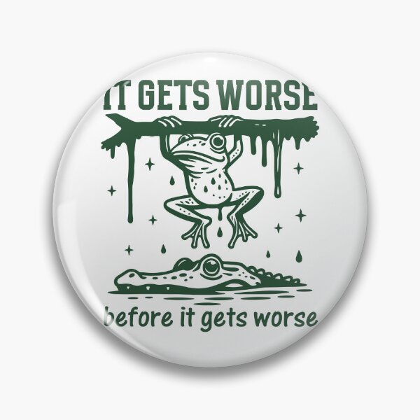 Item preview, It Gets Worse Before It Gets Worse - Dark Humor Frog Sarcasm designed and sold by gunaone-design.