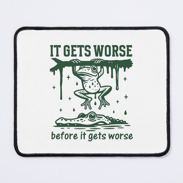 Item preview, It Gets Worse Before It Gets Worse - Dark Humor Frog Sarcasm designed and sold by gunaone-design.