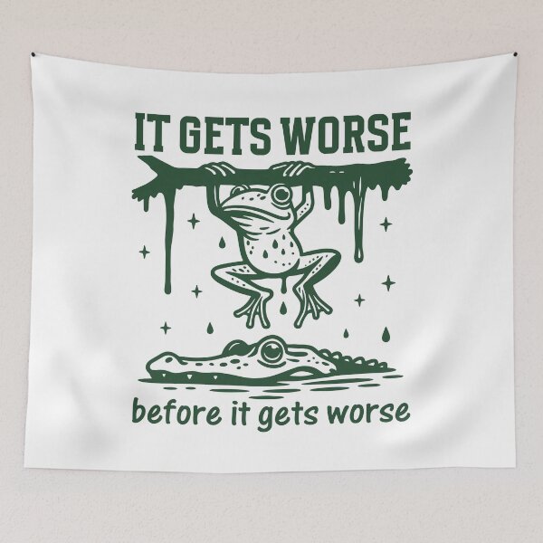 Item preview, It Gets Worse Before It Gets Worse - Dark Humor Frog Sarcasm designed and sold by gunaone-design.
