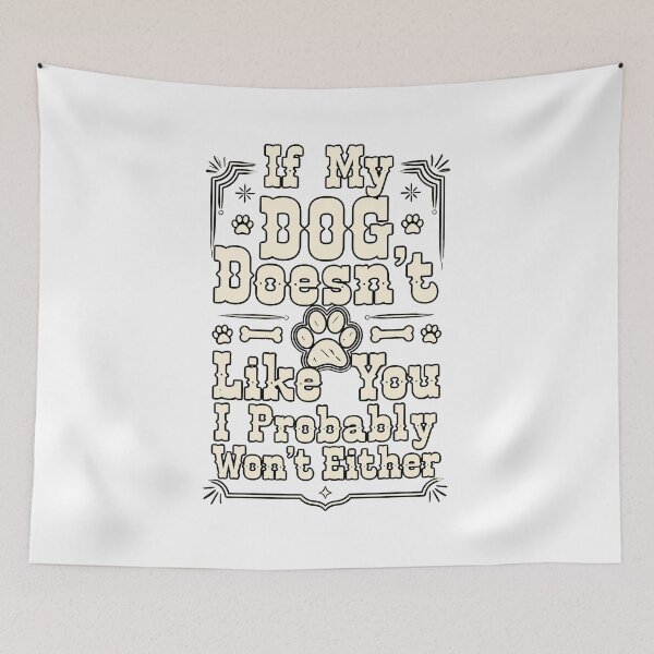 Item preview, If My Dog Doesn't Like You I Probably Won't Either Quote designed and sold by GiaoCalonas.