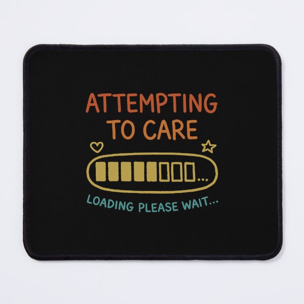Item preview, Attempting to Care Loading Please Wait designed and sold by gunaone-design.