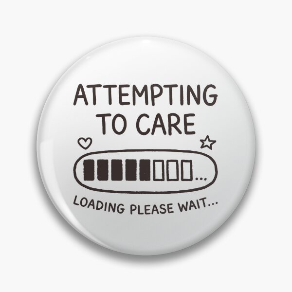 Item preview, Attempting to Care Loading Please Wait designed and sold by gunaone-design.