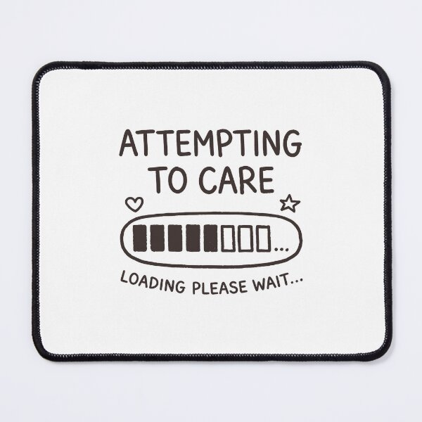 Item preview, Attempting to Care Loading Please Wait designed and sold by gunaone-design.