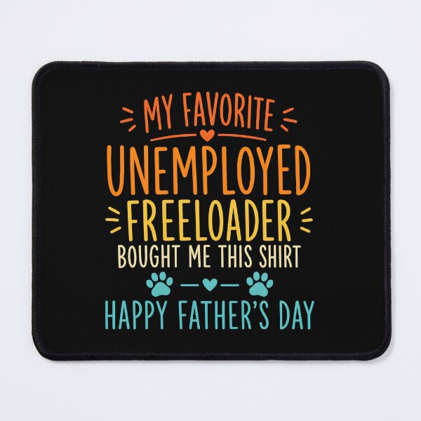 Item preview, My Favorite Unemployed Freeloader Dad Father's Day designed and sold by GiaoCalonas.