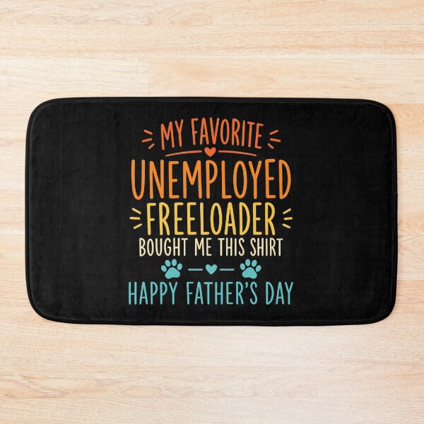 Item preview, My Favorite Unemployed Freeloader Dad Father's Day designed and sold by GiaoCalonas.