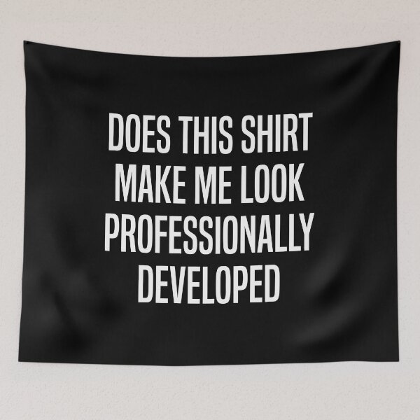Item preview, Does This Shirt Make Me Look Professionally Developed Funny Office T-Shirt designed and sold by yerdhalo.