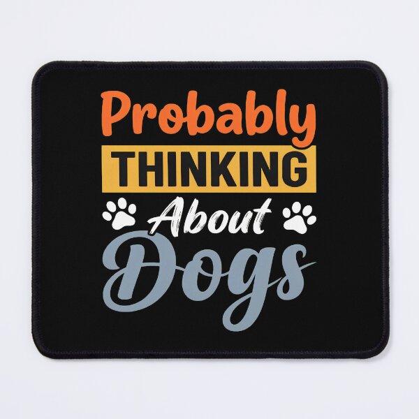 Item preview, Probably Thinking About Dogs Funny Pet Lover Gift designed and sold by GiaoCalonas.