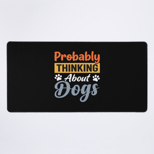 Item preview, Probably Thinking About Dogs Funny Pet Lover Gift designed and sold by GiaoCalonas.