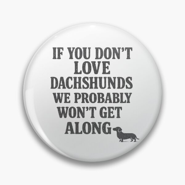 Item preview, If You Don't Love Dachshunds, We Probably Won't Get Along designed and sold by leilalongdogstudio01.