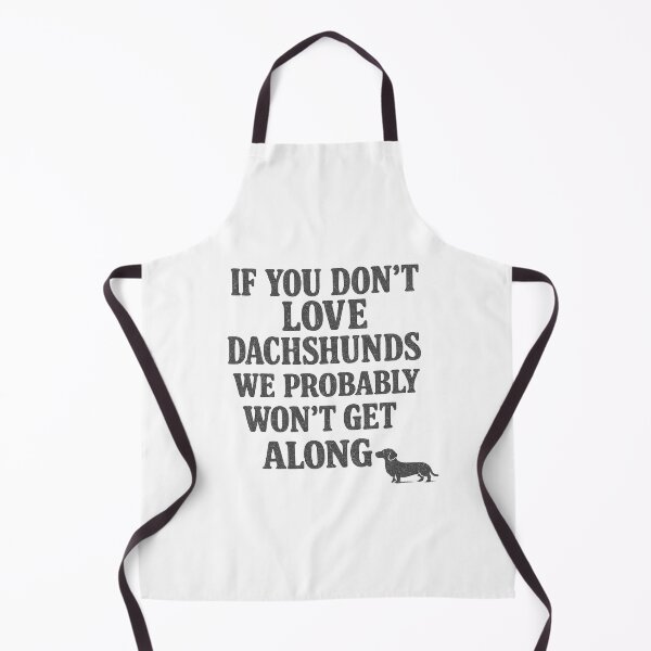 Item preview, If You Don't Love Dachshunds, We Probably Won't Get Along designed and sold by leilalongdogstudio01.