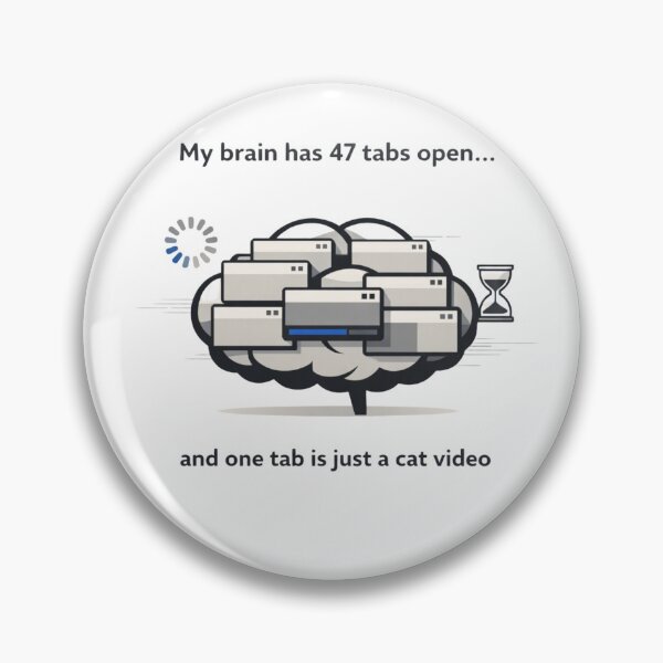 Item preview, My Brain has 47 tabs open designed and sold by BRIGHT LITTLE STUDIO.