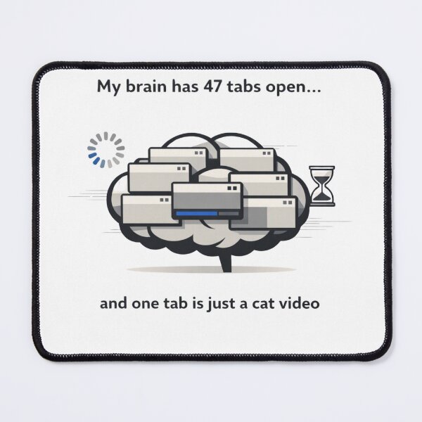 Item preview, My Brain has 47 tabs open designed and sold by BRIGHT LITTLE STUDIO.